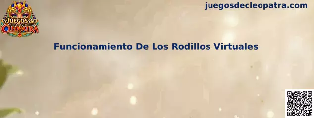 Representación del funcionamiento de los rodillos virtuales en Juegos de Cleopatra