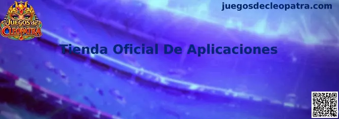Tienda Oficial De Aplicaciones segura para descargar Juegos de Cleopatra