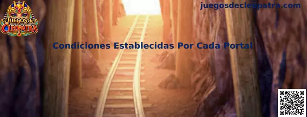 Guía para revisar las condiciones establecidas por cada portal de Juegos de Cleopatra