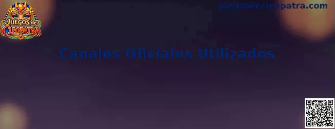Guía visual sobre canales oficiales utilizados y verificación de comunicaciones en Juegos de Cleopatra