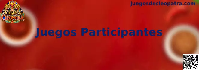 Guía sobre Juegos Participantes y promociones de Juegos de Cleopatra