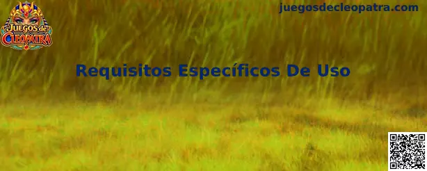 Guía de Requisitos Específicos De Uso en Juegos de Cleopatra