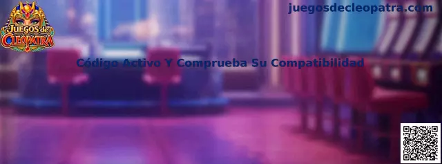 Código activo y comprobación de compatibilidad en Juegos de Cleopatra