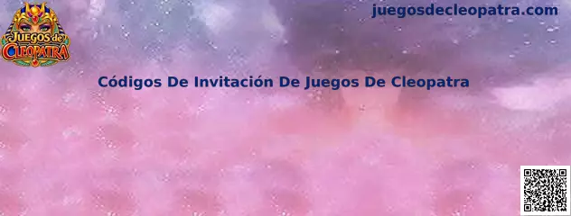 Guía sobre códigos de invitación de Juegos de Cleopatra
