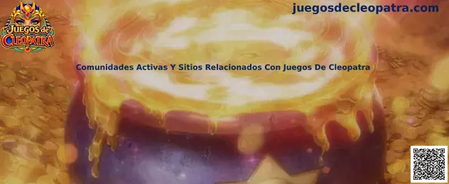 Guía sobre comunidades activas y sitios relacionados con Juegos de Cleopatra