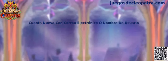 Cuenta nueva con correo electrónico o nombre de usuario en Juegos de Cleopatra