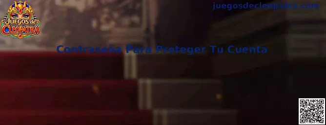 Guía de Contraseña Para Proteger Tu Cuenta en Juegos de Cleopatra